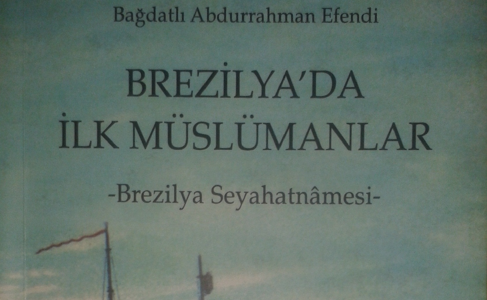 Brezilya’da İlk Müslümanlar -Brezilya Seyahatnamesi-