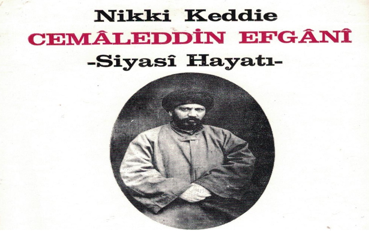 Tarih Yazıcılığı Açısından Keddie'nin Efgânî Biyografisi